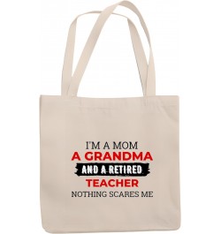 I am a Mom Grandma and a RETIRED TEACHER Natural White Multicolor Canvas Tote Bag 979 $13.60 Totes